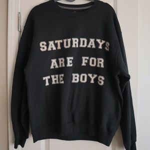 Saturdays Are For The Boys Sweatshirt
